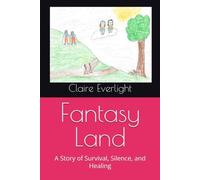 Fantasy Land: A Story of Survival, Silence, and Healing