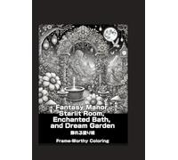 Fantasy Manor Starlit Room, Enchanted Bath, and Dream Garden: Decorative Coloring
