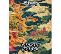 FANTASY MAPS 3: 50 magische Landkarten zum Ausmalen - Kreatives Malbuch für Erwachsene & Kinder mit epischen Fantasy-Welten, Inseln & mystischen Orten
