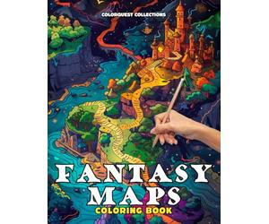 Fantasy Maps Coloring Book: Navigate and Color Your Adventures | Fantasy Gaming and Escaping Into a World of Artistic Imagination