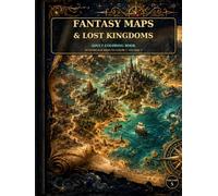 Fantasy Maps & Lost Kingdoms: An Adult Coloring Book of Imaginary Continents, Ancient Kingdoms, Enchanted Islands, Forgotten Cities, and Legendary Realms
