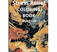 Fantasy & Mythical Dragons Coloring Book for Adults - 50 Stress Relief Illustrations for Relaxation & Creativity: A Majestic Dragon Designs for Stress Relief, Mindfulness, and Artistic Expression