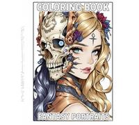 Fantasy Portraits: A dark fantasy coloring book for adults featuring Gothic Horror Portraits, Mystical Skulls and Ornate designs for Stress Relief and Relaxation