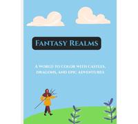 Fantasy Realms: A world to color with castles, dragons, and epic adventures