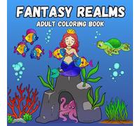 Fantasy Realms: An Adult Coloring Book of Mythical Creatures, Enchanted Worlds, and Magical Adventures