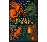 Fantasy Realms Magic Morphia Coloring Book: Bold and Simple, Yet Intricate Mythical Designs
