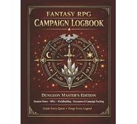 Fantasy RPG Campaign Logbook: Dungeon Master's Edition | Roleplaying Session Notes, NPC Design, Worldbuilding, Encounters & Campaign Tracking | Over 200 pages | 8.5 x 11 Inches
