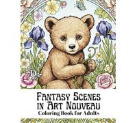 Fantasy Scenes in Art Nouveau Coloring Book for Adults: Magical Women, Animals, Flowers & Celestial Dreams