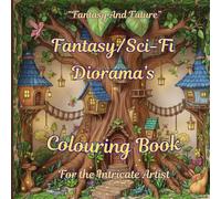 FANTASY SCi-Fi DIORAMA’S: COLOURING BOOK For The INTRICATE ARTIST