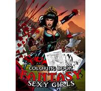 Fantasy Sexy Girls Coloring Book: Fascinating Coloring Pages With Beautiful & Naughty Babes For Adults To Have Fun And Unwind