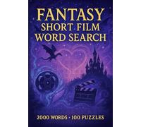 Fantasy Short Film Word Search Puzzle Book: 100 Word Finds, 2 000 Hidden Words & Answers: Word Seek Quest for Adults & Teens - Brain Training, Stress-Relief & Enchanted Cinema Facts