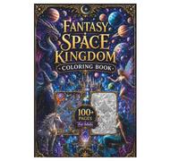 Fantasy Space Kingdom Coloring Book: 100+ Detailed Coloring Pages of Cosmic Castles, Magical Creatures, Planets, and Fantasy Worlds for Adults