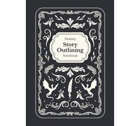 Fantasy Story Outlining Notebook by Storyfolk: Using the 3-act structure, this notebook gently guides you through creating your story’s plot and chapter outlines.