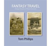 Fantasy Travel by Tom Phillips Unknown (Auteur)