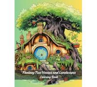 Fantasy Tree Houses and Landscapes: Journey Through Magical Forests and Enchanted Hideaways in 100 Coloring Pages