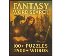 Fantasy Word Search: A Magical Word Search Adventure Featuring Fantasy Creatures, Realms, Spells, and More | 150 Pages with Solutions Included | 100+ puzzles and 2500+ words