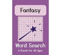 Fantasy Word Search Puzzle Book: Easy to Read Print about Fantasy, Daydreaming, Imagination and More | 6x9 inches, 110 pages | 50+ Puzzles ... Gift for Vacations, Holidays and Relaxation Time