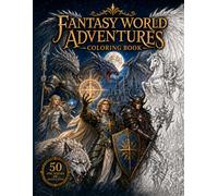 Fantasy World Adventures Coloring Book: 50 Realistic Scenes of Elves, Dragons, Dwarves, Orcs, Legendary Creatures, Epic Quests, and Magical Realms