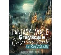 Fantasy World Grayscale Coloring Book Fantasy Skulls: 75 Fantasy Skulls To Color