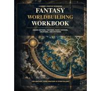 Fantasy Worldbuilding Workbook: Create Nations, Cultures, Magic Systems, Creatures, and Histories
