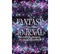 Fantasy Writing Prompt Journal: 50 Prompts to Spark Your Creativity