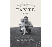 Fante: A Family’s Legacy of Writing, Drinking and Surviving - A Raw Literary Memoir of Father, Son, and the Typewriter That Healed Them