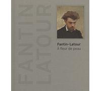 FANTIN-LATOUR A FLEUR DE PEAU