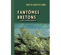 Fantômes bretons: Contes, légendes et nouvelles