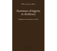 Fantômes d'Algérie et d'ailleurs Fragments de mémoires croisées - Félie Pastorello-Boidi - L'harmattan - broché - Essai