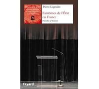 Fantômes de l'Etat en France Parcelles d’histoire - Pierre Legendre - Fayard - broché - Essai