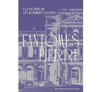 Fantômes de pierre - A la recherche des monuments disparus