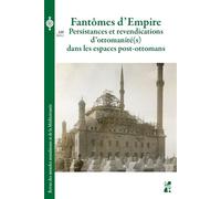 Fantômes d'Empire Persistances et revendications d'ottomanité(s) dans les espaces post-ottomans - Aline Schlaepfer - Publication Universite Provence - broché - Revue