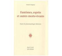 Fantômes, Esprits Et Autres Morts-Vivants - Essai De Pneumatologie Littéraire