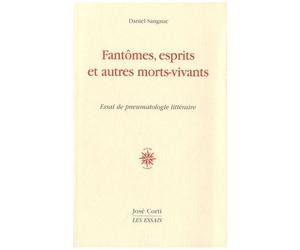 Fantômes, Esprits Et Autres Morts-Vivants - Essai De Pneumatologie Littéraire