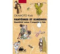 Fantômes et Kimonos - Hanshichi mène l'enquête à Edo Kido Okamoto (Auteur), Karine Chesneau (Traduction)
