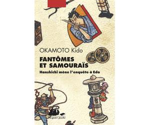 Fantômes et Samouraïs - Hanshichi mène l'enquête à Edo - Kido Okamoto - Philippe Picquier - Poche - Roman