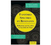 Fantômes, Spectres Et Revenants - Réflexions Sur Les Orbes Et L'au-Delà De L'âme
