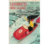 Fantômette brise la glace : Collection : Bibliothèque rose cartonnée & illustrée