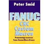 Fanuc CNC Custom Macros: Programming Resources For Fanuc Custom Macros B Users