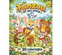 Fanzou et ses amis: Volume 1 • 30 jolis coloriages pour enfants dès 6 ans