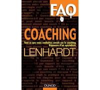 FAQ Coaching - Tout ce que vous voulez savoir sur le coaching. Réponses d'un spécialiste.: Tout ce que vous voulez savoir sur le coaching. Réponses d'un spécialiste.