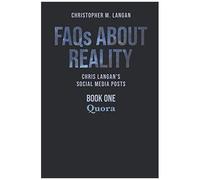 Faqs About Reality: Chris Langan's Social Media Posts, Book 1: Quora