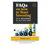 FAQs on How to Start Investing as a Beginner for You & Your Family: Clear, Straightforward Answers - No Jargon, No Fluff