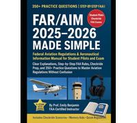 FAR/AIM 2025-2026 Made Simple: Federal Aviation Regulations & Aeronautical Information Manual for Student Pilots and Exam Success - Clear ... Questions to Master Aviation Regulations