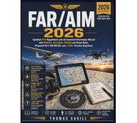 FAR/AIM 2026: FAA Regulations & AIM Explained for Pilots: 1,200+ Practice Questions on MOSAIC, BasicMed, NOTAM, Drone & Remote ID Rules, Checkride Prep