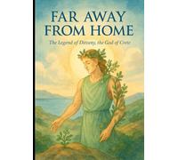 Far Away From Home: The Legend Of Dittany, The God Of Crete