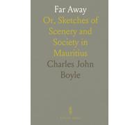 Far Away: Or, Sketches of Scenery and Society in Mauritius