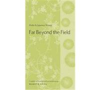 Far Beyond the Field, Translations from the Asian Classics