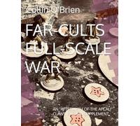 FAR-CULTS FULL-SCALE WAR: AN "AFTERMATH OF THE APCALI" CLAWS FACTION SUPPLEMENT