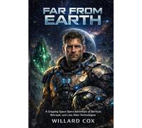 Far from Earth: A Gripping Space Opera Adventure of Survival, Betrayal, and Lost Alien Technologies